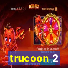 trucoon 2